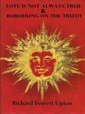 cover image of Love Is Not Always True & Bordering On the Truth